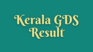 Kerala Gramin Dak Sevak (GDS) Result 2021 Out