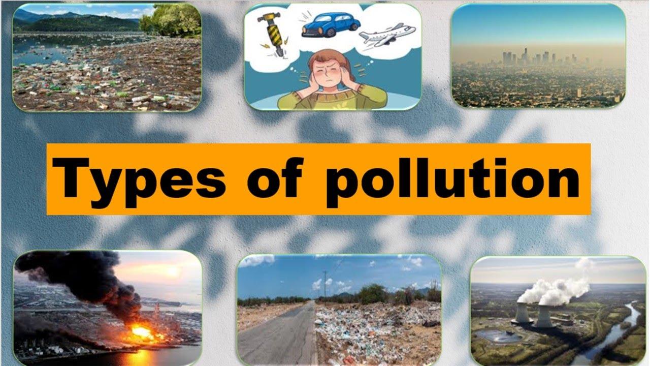 Types of Pollution in environment