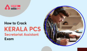 How to Crack Kerala PSC Secretariat Assistant Exam