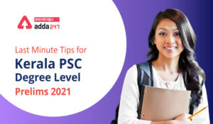 Last Minute Tips for Kerala PSC Degree Level Prelims 2021