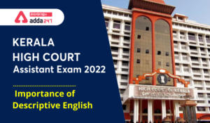 Kerala High Court Assistant Exam 2022, Importance of Descriptive English
