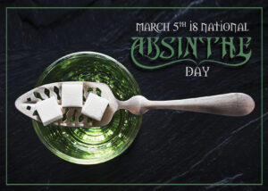 NATIONAL ABSINTHE DAY 2022