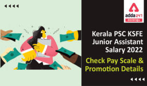 Kerala PSC KSFE Junior Assistant Salary 2022, Check Salary Scale and Promotion Details