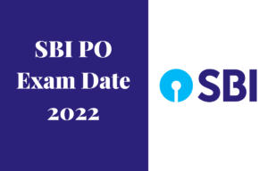 SBI PO പരീക്ഷാ തീയതി 2022 പ്രസിദ്ധീകരിച്ചു , വിശദമായ വിവരങ്ങൾ  പരിശോധിക്കുക: