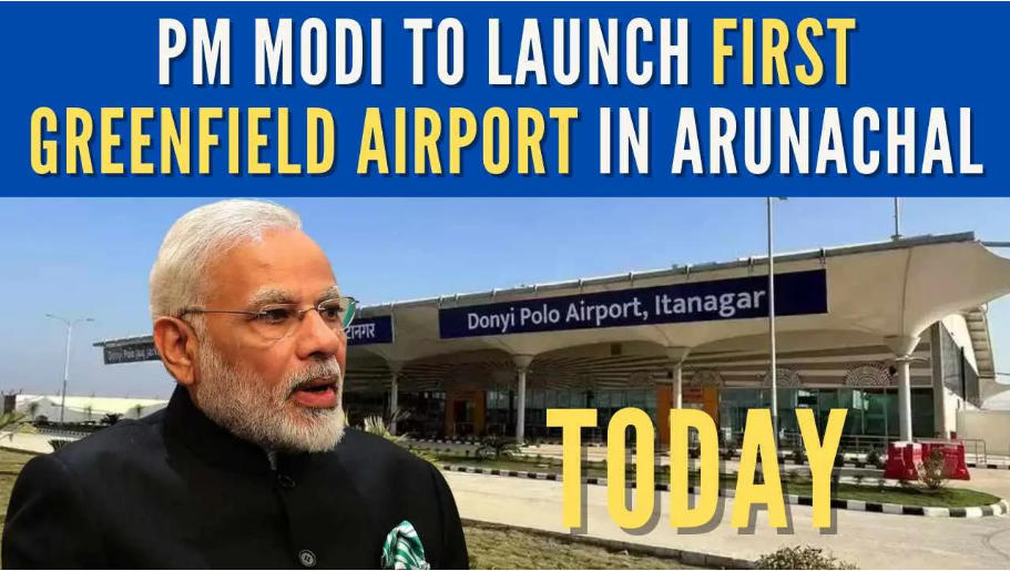 PM Modi to Inaugurate Arunachal’s first Greenfield Airport Donyi Polo Airport
