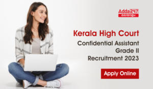 Kerala High Court Confidential Assistant Grade II Recruitment 2023