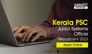 Kerala PSC Junior Systems Officer Recruitment 2023| Apply Online, Check Eligibility Criteria| കേരള PSC ജൂനിയർ സിസ്റ്റം ഓഫീസർ റിക്രൂട്ട്മെന്റ് 2023