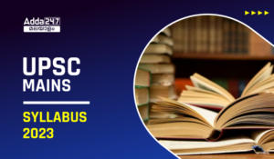 UPSC Civil Services Mains Examination Syllabus 2023