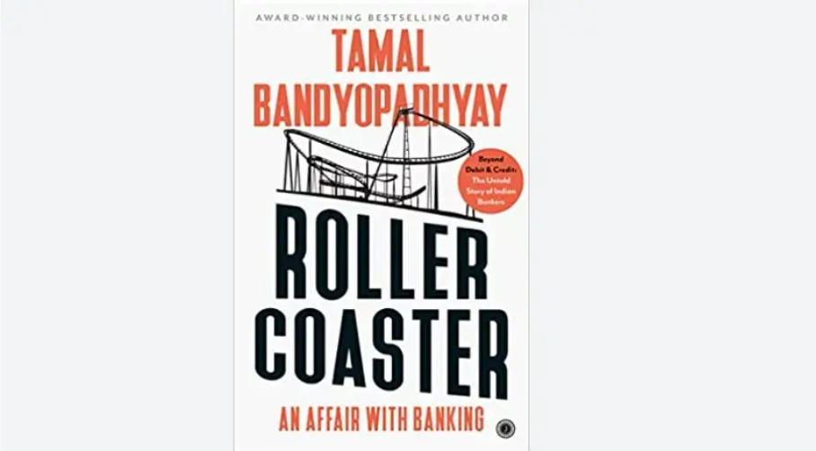 A book titled “Roller Coaster: An Affair with Banking” by Tamal Bandyopadhyay