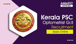 Kerala PSC Optometrist Gr.II Recruitment 2023, Apply Online, Check Vacancy, Salary Details