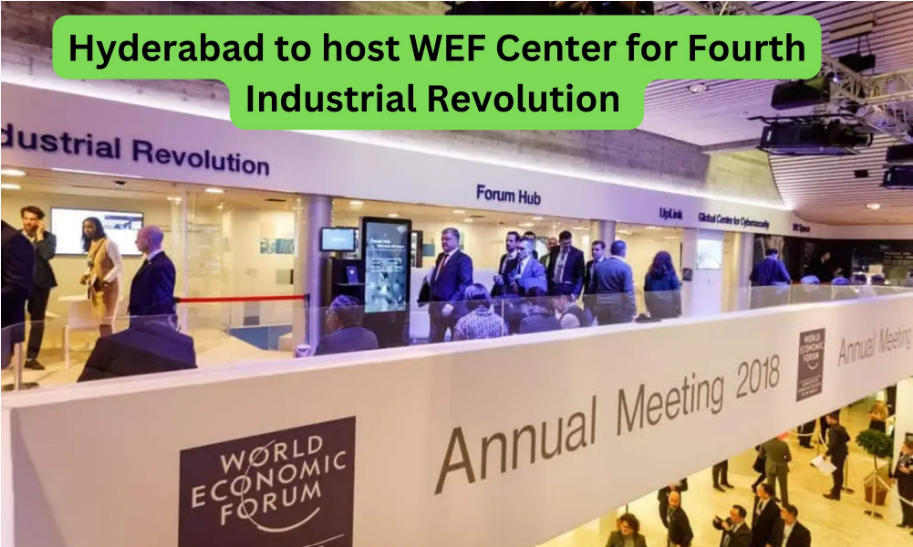 Hyderabad chosen as host of WEF Center for Fourth Industrial Revolution