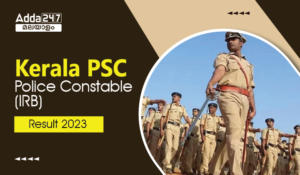 Kerala PSC Police Constable (IRB) Result 2023