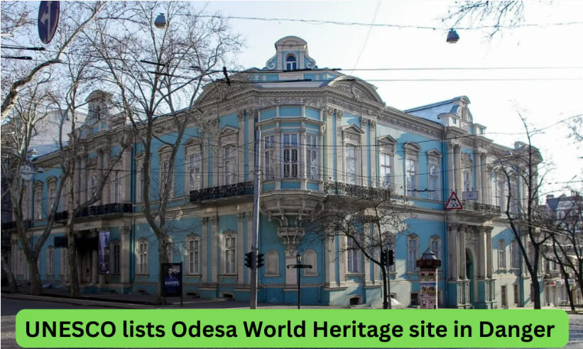 UNESCO listed Ukraine’s Odesa a World Heritage Site in Danger
