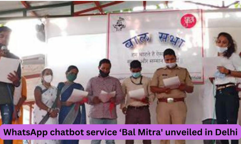 Delhi child rights body unveils WhatsApp chatbot service ‘Bal Mitra’