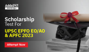 Scholarship Test for UPSC EPFO EO/AO & APFC 2023- Attempt Now