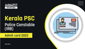 Kerala PSC Police Constable (IRB) Admit Card 2023