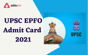 UPSC EPFO Admit Card 2021 Out: UPSC EPFO प्रवेश पत्र 2021 Download Enforcement Officer Written Test Admit Card_2.1