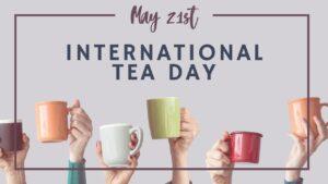 International Tea Day observed globally on 21st May | आंतरराष्ट्रीय चहा दिवस 21 मे रोजी जागतिक स्तरावर साजरा करण्यात आला_2.1