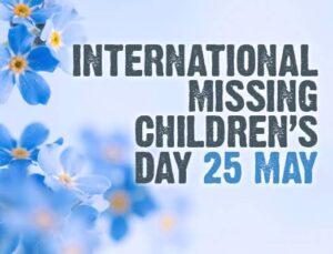 International Missing Children's Day: 25 May | आंतरराष्ट्रीय बेपत्ता मुलांचा दिवस: 25 मे_20.1