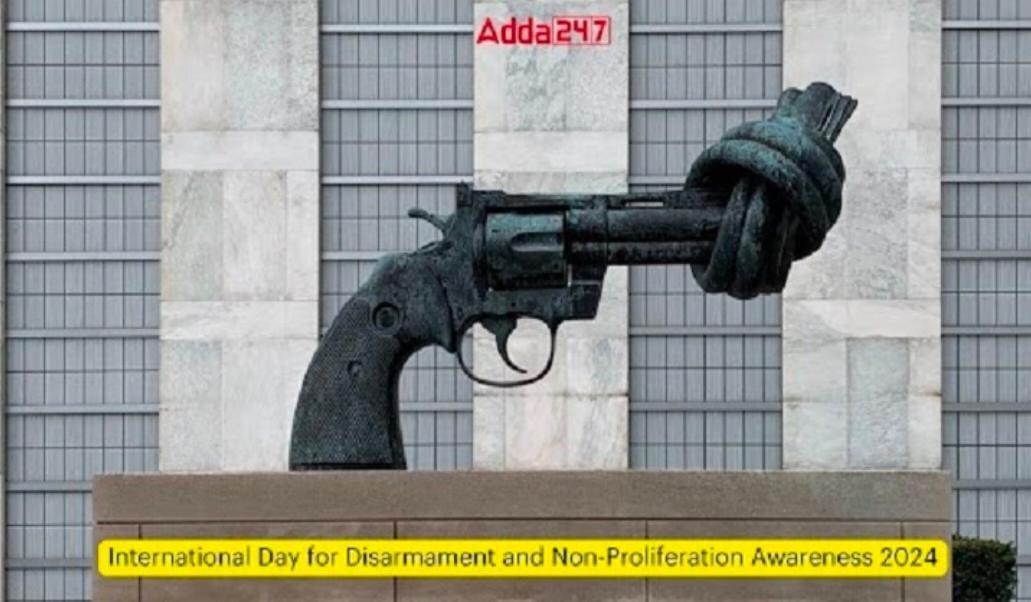 International Day for Disarmament and Non-Proliferation Awareness 2024 | निःशस्त्रीकरण आणि अप्रसार जागरूकता 2024 साठी आंतरराष्ट्रीय दिवस