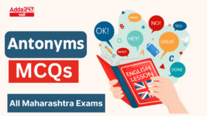 Antonyms MCQs : All Maharashtra Exams