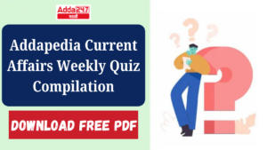 Addapedia Current Affairs Weekly Quiz Compilation | Download Free PDF