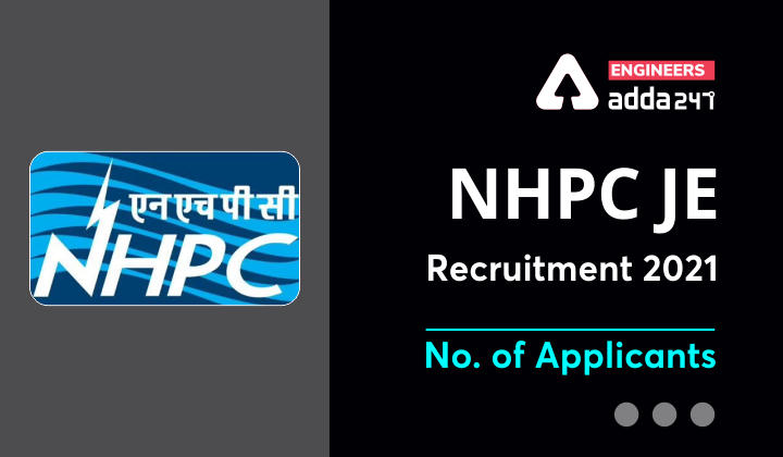 NHPC JE Recruitment 2021 - No. of Applicants