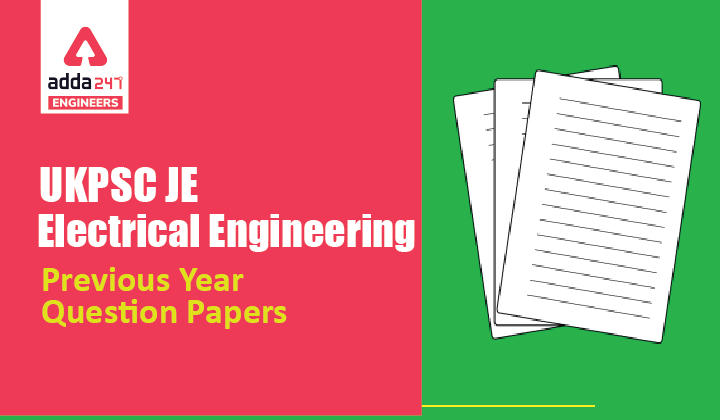 UKPSC JE Electrical Engineering Previous Year Question Papers