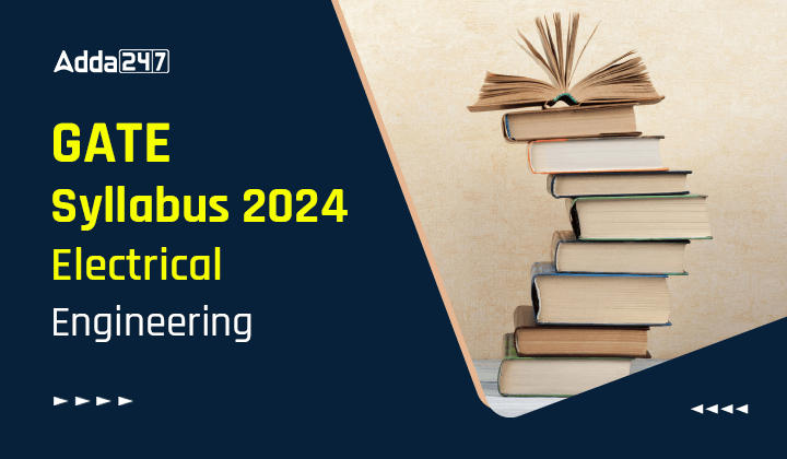 GATE Electrical Engineering Syllabus 2024, Download Official Syllabus PDF_20.1