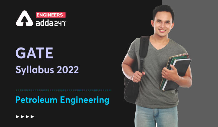 GATE Syllabus 2022 - Petroleum Engineering