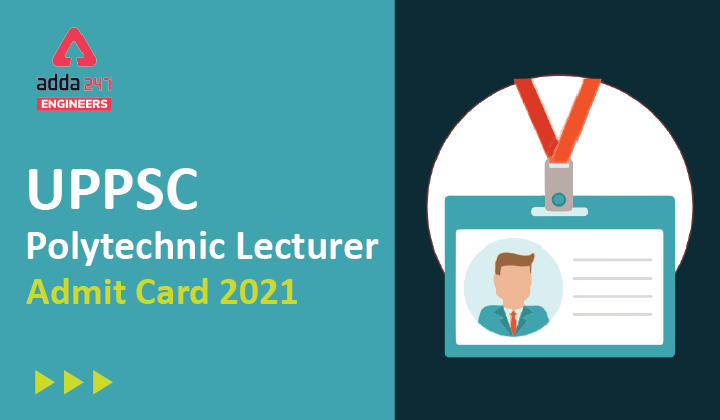 UPPSC Polytechnic Lecturer Admit Card 2021, Download UPPSC Technical Lecturer Hall ticket_20.1