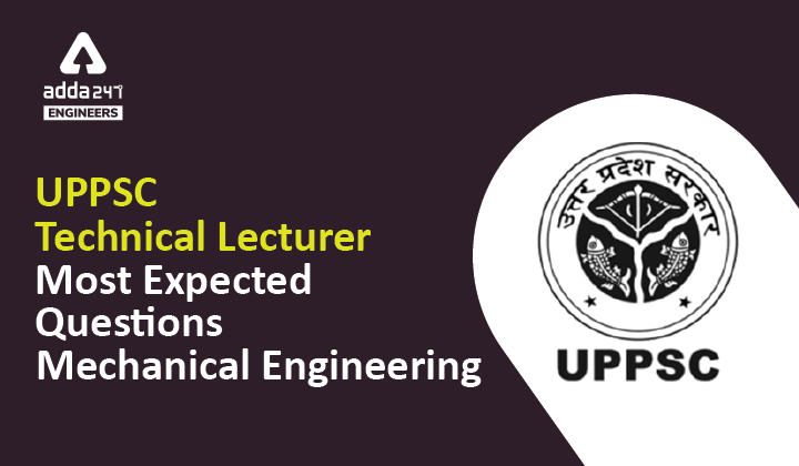 UPPSC Technical Lecturer Most Expected Questions Mechanical Engineering-01