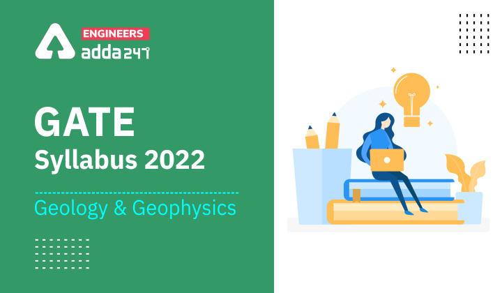 GATE Syllabus 2022 - Geology and Geophysics