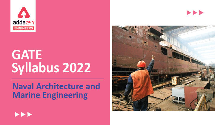 GATE Syllabus 2022 Naval Architecture and Marine Engineering