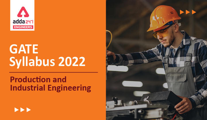 GATE Syllabus 2022 Production and Industrial Engineering