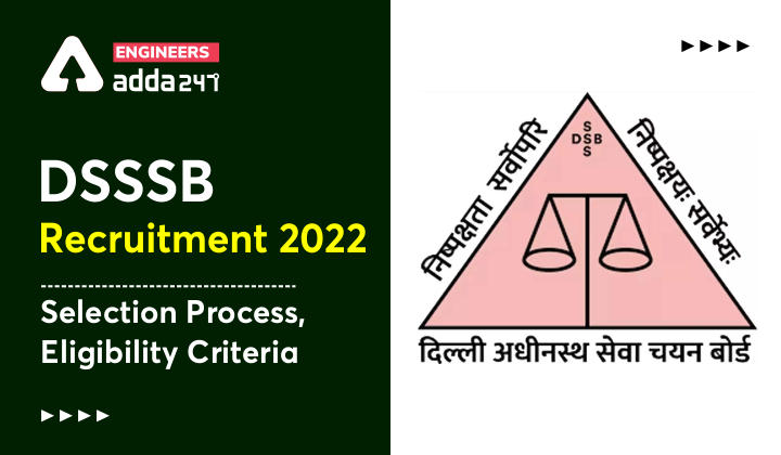 DSSSB Recruitment 2022 - Selection Process, Eligibility Criteria