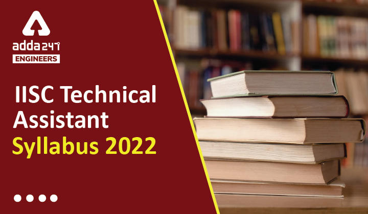 IISC Technical Assistant Syllabus 2022
