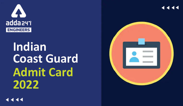 Indian Coast Guard Admit Card 2022