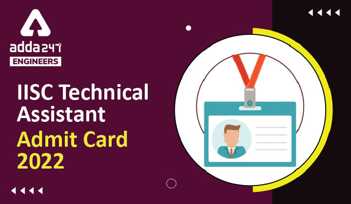IISC Technical Assistant Admit Card 2022