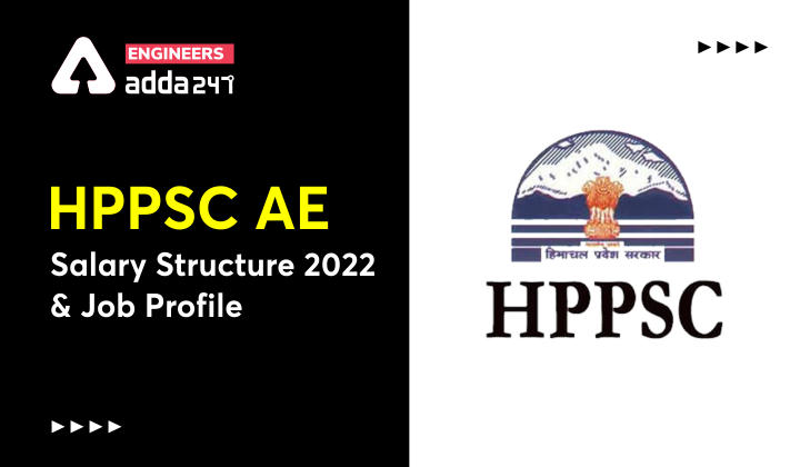HPPSC AE Salary Structure 2022 & Job Profile