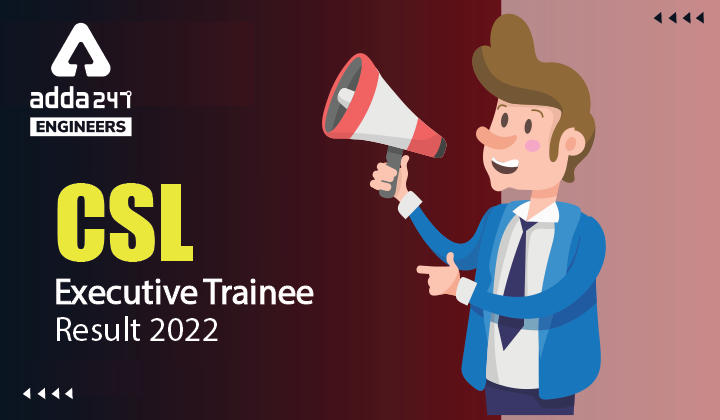 csl executive trainee result 2022