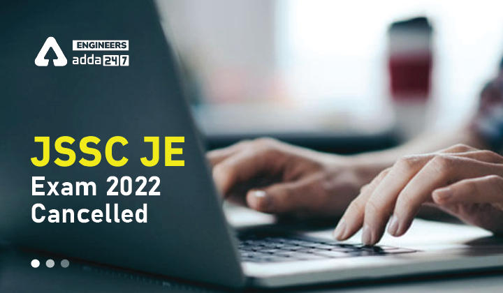 JSSC JE Exam 2022 Cancelled