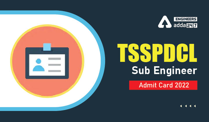 TSSPDCL Sub Engineer Admit Card 2022