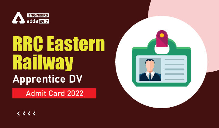 RRC Eastern Railway Apprentice DV Admit Card 2022