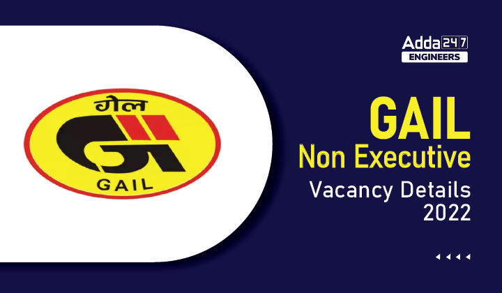 GAIL Non Executive Vacancy Details 2022