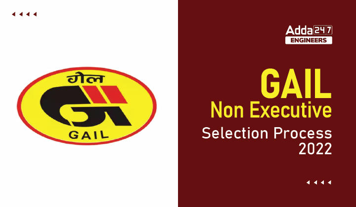 GAIL Non Executive Selection Process 2022