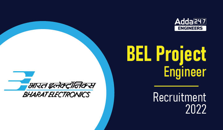 BEL Project Engineer Recruitment 2022, Check Here For More Details_20.1