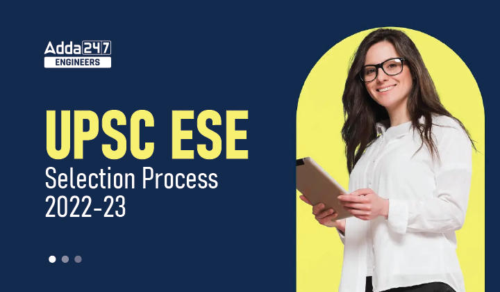 UPSC ESE Selection Process 2022-23