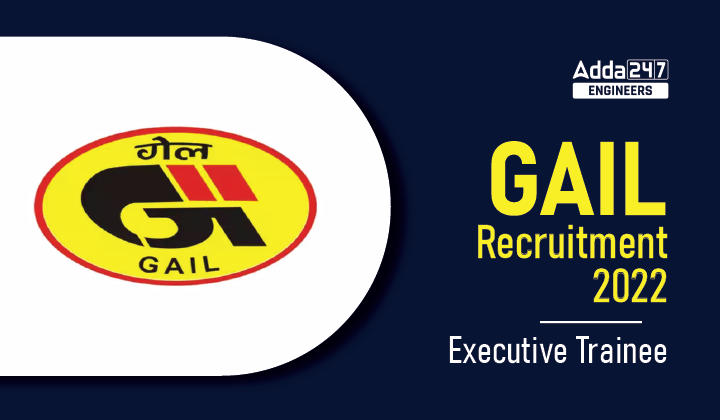 GAIL Recruitment 2022 Executive Trainee