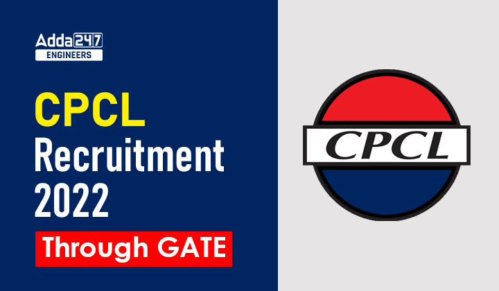 CPCL Recruitment 2022 Through GATE